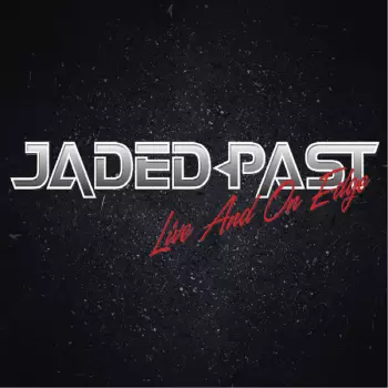Jaded Past: Live & On The Edge