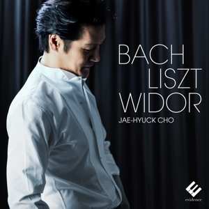 Album Jae-Hyuck Cho: Jae-hyuck Cho - Bach / Widor / Liszt