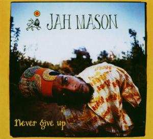 Jah Mason: Never Give Up
