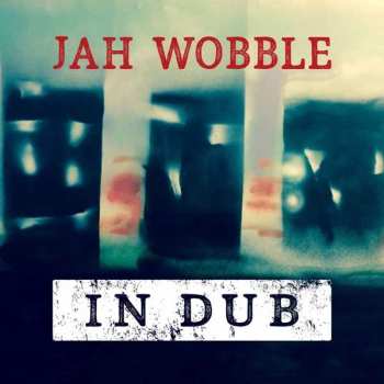 Album Jah Wobble: In Dub