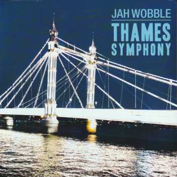 Jah Wobble: Thames Symphony