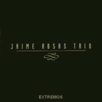 Album Jaime Rosas Trio: Extremos