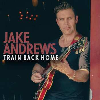 Album Jake Andrews: Train Back Home