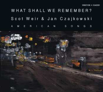 Album Jake Heggie: Scot Weir - What Shall We Remember?