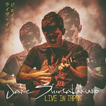 Jake Shimabukuro: Live In Japan