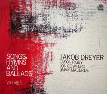 Album Jakob Dreyer: Songs, Hymns And Ballads, Volume 1