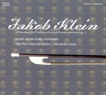 Jakob Hermann Klein: 6 Sonaten Für Violoncello And Basso Continuo Op.4