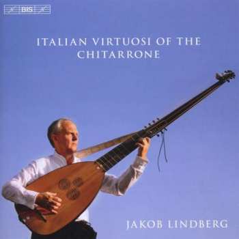 CD Jakob Lindberg: Italian Virtuosi Of The Chitarrone 378787