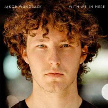 Album Jakob Wundrack: With Me In Here