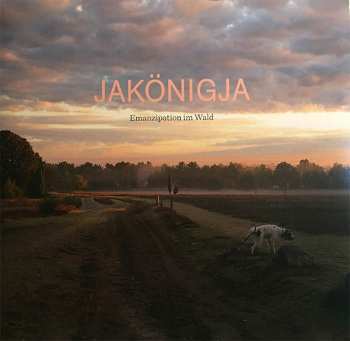 Album JaKönigJa: Emanzipation Im Wald