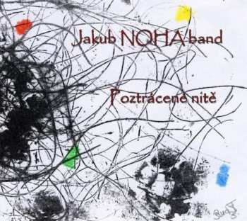 CD Jakub Noha Band: Poztrácené nitě 526215