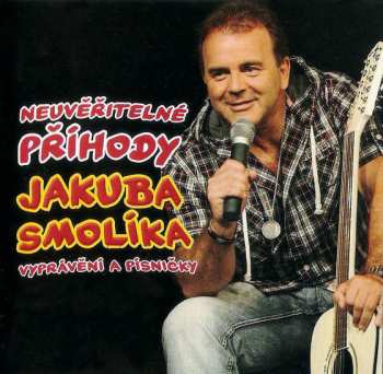 Album Jakub Smolík: Neuvěřitelné Příhody Jakuba Smolíka