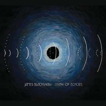 Album James Blackshaw: Litany Of Echoes