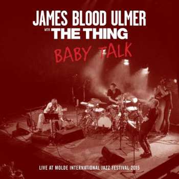 CD James Blood Ulmer: Baby Talk (Live At Molde International Jazz Festival 2015) 328430