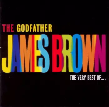 James Brown: The Godfather (The Very Best Of ...)
