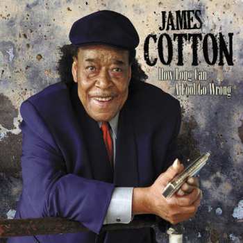 Album James Cotton: How Long Can A Fool Go Wrong