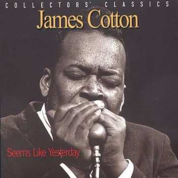 Album James Cotton: Seems Like Yesterday