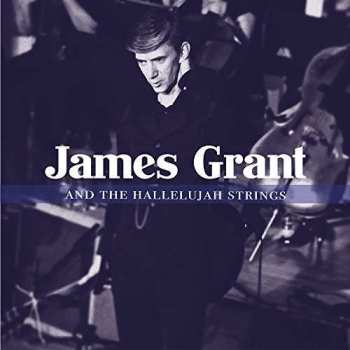 Album James Grant: James Grant And The Hallelujah Strings