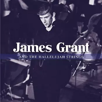 James Grant: James Grant And The Hallelujah Strings