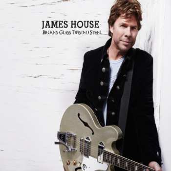 Album James House: Broken Glass Twisted Steel