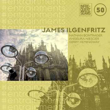 Album James Ilgenfritz: #entrainments