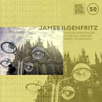 James Ilgenfritz: #entrainments