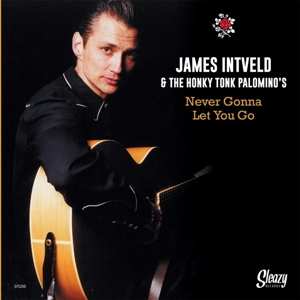 James Intveld & The Honky Tonk Palomino's: Never Gonna Let You Go