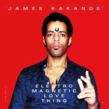 James Kakande: Electro Magnetic Love Thing