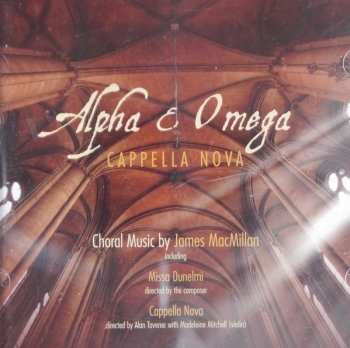 Album James MacMillan: Alpha & Omega (Choral Music By James MacMillan)