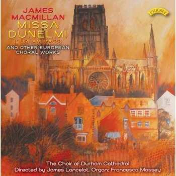 CD James MacMillan: Missa Dunelmi (Durham Mass) And Other European Choral Works  429554