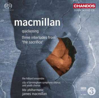 Album James MacMillan: Quickening; Three Interludes from 'The Sacrifice' 