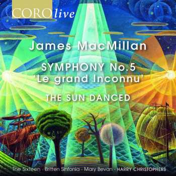 James MacMillan: Symphony No.5, 'Le Grand Inconnu' - The Sun Danced