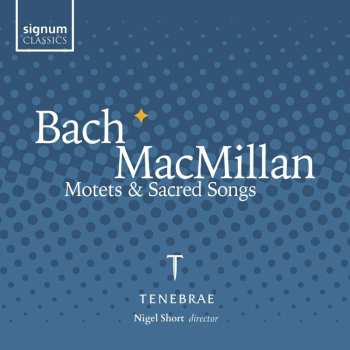 Album James MacMillan: Tenebrae - Bach & Macmillan