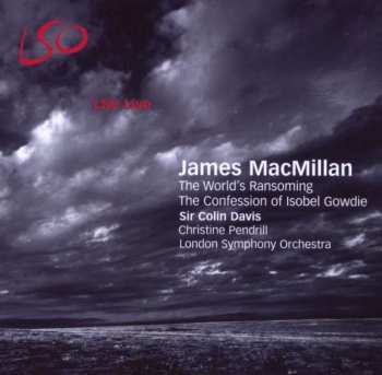 Album James MacMillan: The World's Ransoming / The Confession Of Isobel Gowdie