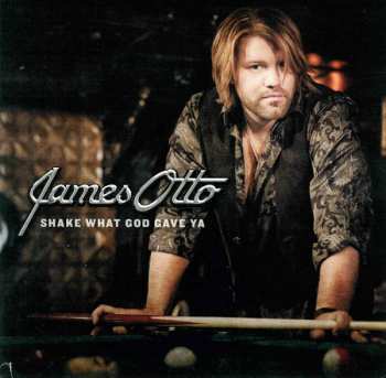 Album James Otto: Shake What God Gave Ya
