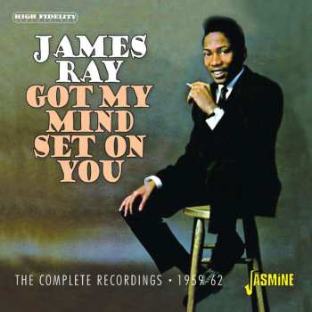 Album James Ray & The Performance: Got My Mind Set On You: The Complete Recordings 1959 - 1962