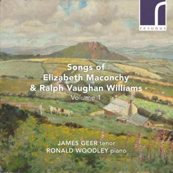 James & Ronald Wood Geer: Songs Of Elizabeth Maconchy & Ralph V.williams