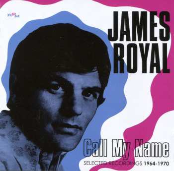 Album James Royal: Call My Name: Selected Recordings 1964-1970