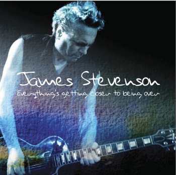 Album James Stevenson: Everything's Getting Closer To Being Over
