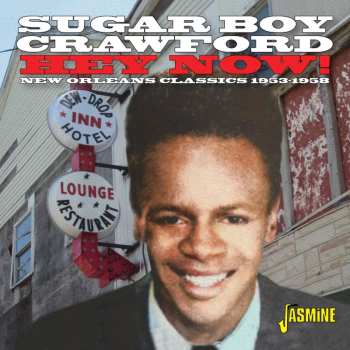 Album James "Sugar Boy" Crawford: Hey Now! New Orleans Classics 1953 - 1958
