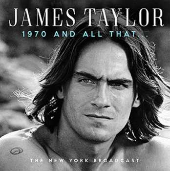 CD James Taylor: 1970 And All That... The New York Broadcast 502463