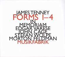 Album James Tenney: Forms 1-4 - In Memoriam Edgar Varèse, John Cage, Stefan Wolpe, Morton Feldman