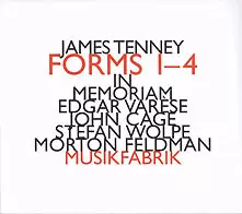 James Tenney: Forms 1-4 - In Memoriam Edgar Varèse, John Cage, Stefan Wolpe, Morton Feldman
