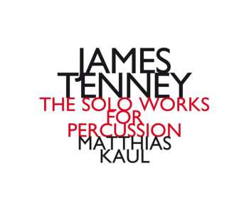 CD James Tenney: The Solo Works For Percussion LTD 542073