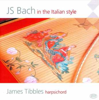 Album James Tibbles: JS Bach In The Italian Style
