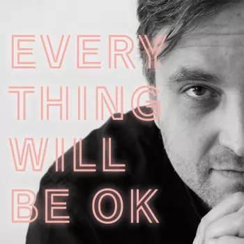 James Walsh: Everything Will Be OK