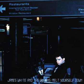 Album James White & The Blacks: Melt Yourself Down