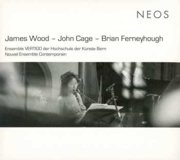 Album James Wood: Wood - Cage - Ferneyhough