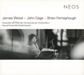 James Wood: Wood - Cage - Ferneyhough