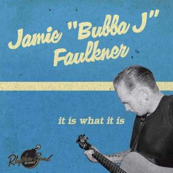 Album Jamie "bubba J" Faulkner: It Is What It Is